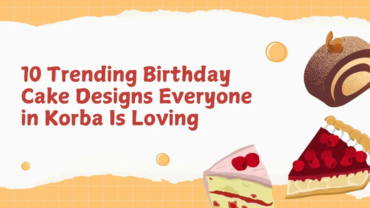 10 Trending Birthday Cake Designs Everyone in Korba Is Loving
