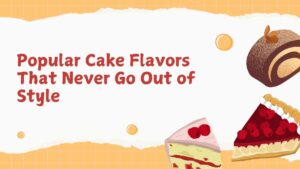 Popular Cake Flavors That Never Go Out of Style