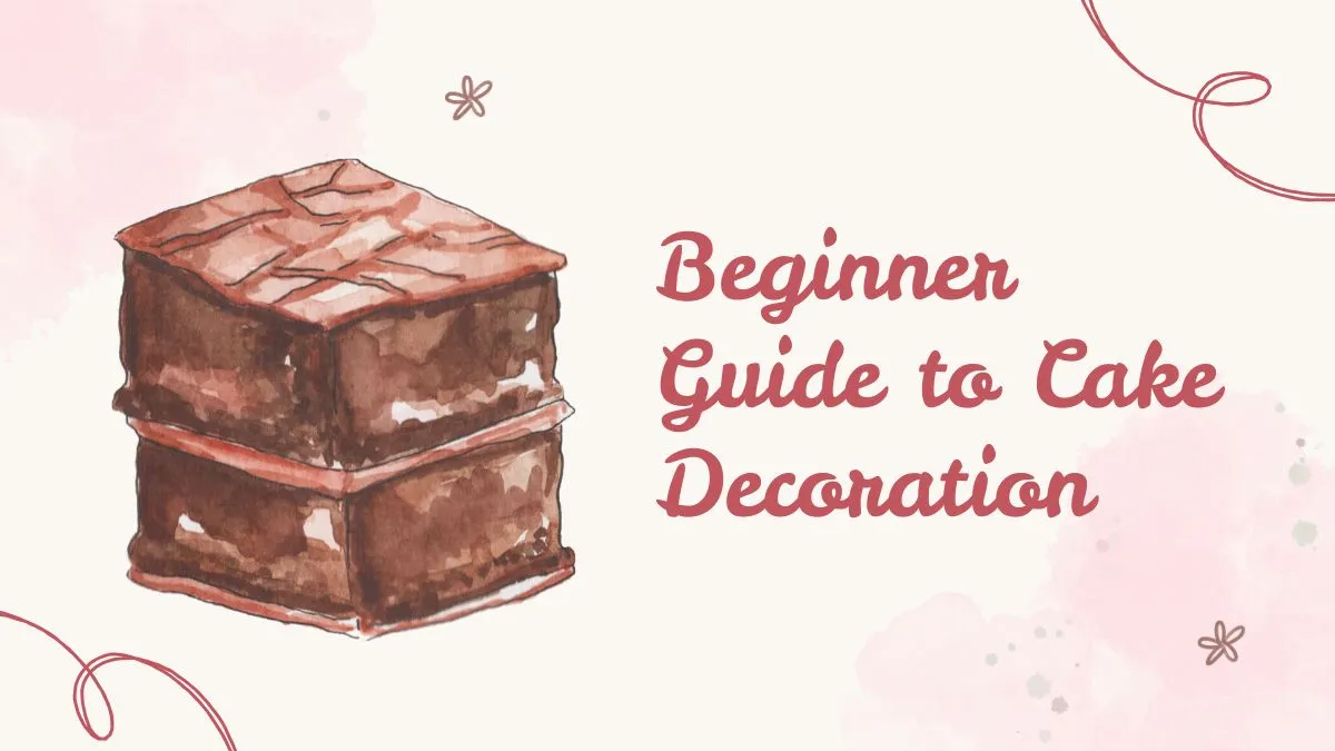 Beginner Guide to Cake Decoration