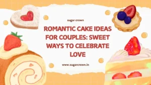 Romantic Cake Ideas for Couples: Sweet Ways to Celebrate Love