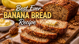 Best Ever Banana Bread Recipe