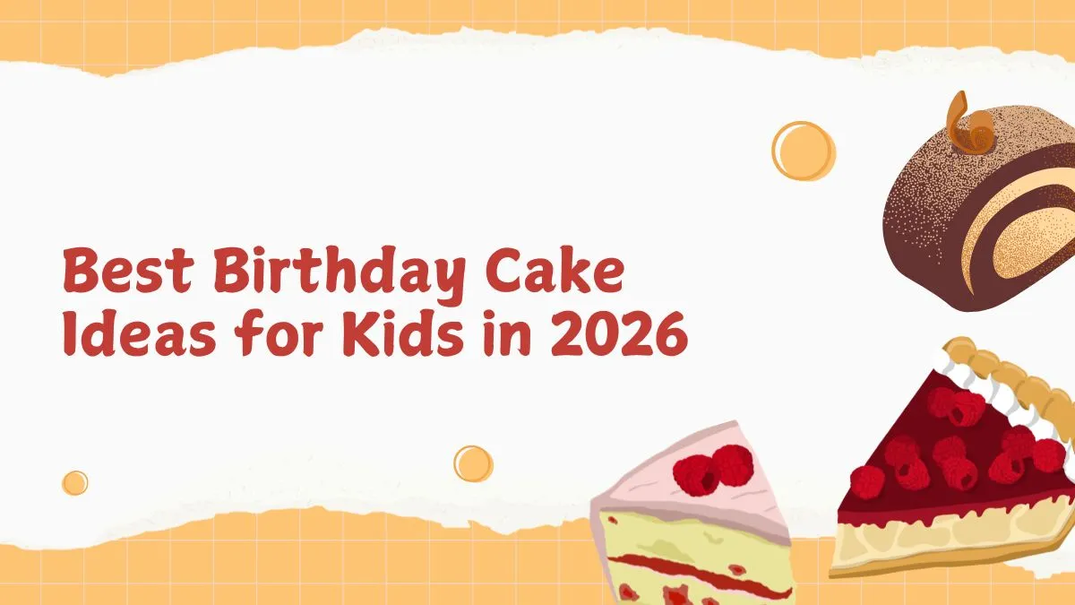 Best Birthday Cake Ideas for Kids in 2026