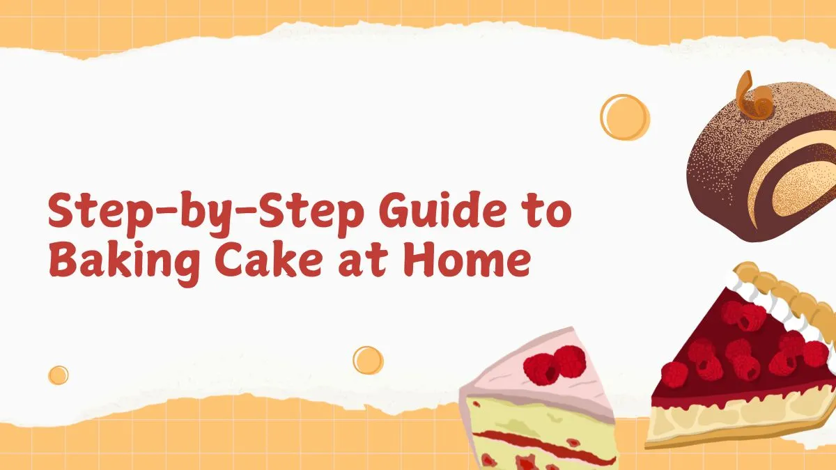 Step-by-Step Guide to Baking Cake at Home