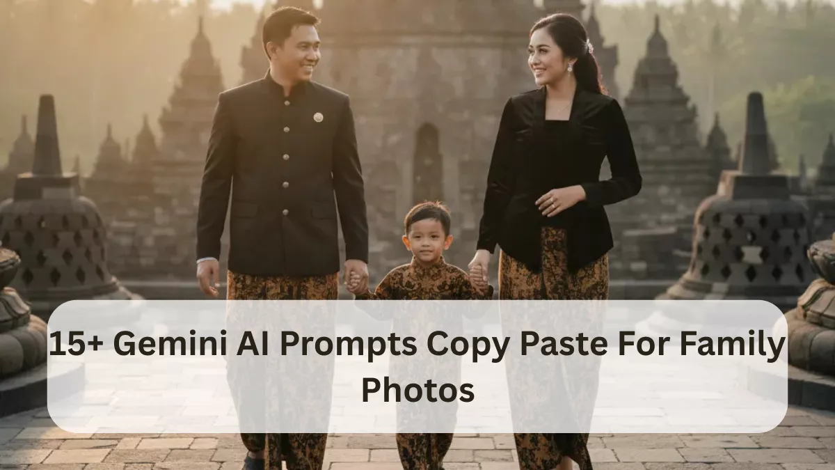 15+ Gemini AI Prompts Copy Paste For Family Photos